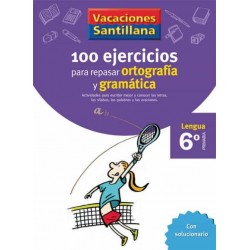 VACACIONES SANTILLANA 6 PRIMARIA 100 EJERCICIOS PARA REPASAR ORTOGRAFÍA Y GRAMÁTICA