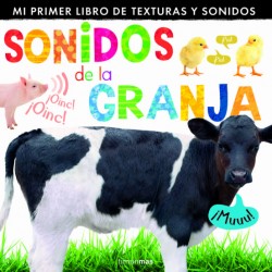 SONIDOS DE LA GRANJA, MI PRIMER LIBRO DE TEXTURAS Y SONIDOS