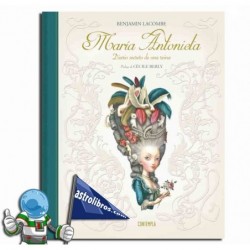 MARÍA ANTONIETA , DIARIO SECRETO DE UNA REINA , BENJAMIN LACOMBE