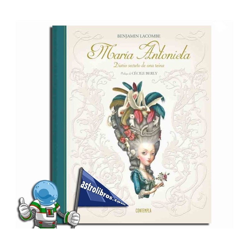 MARÍA ANTONIETA , DIARIO SECRETO DE UNA REINA , BENJAMIN LACOMBE