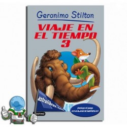 VIAJE EN EL TIEMPO 3, GERONIMO STILTON