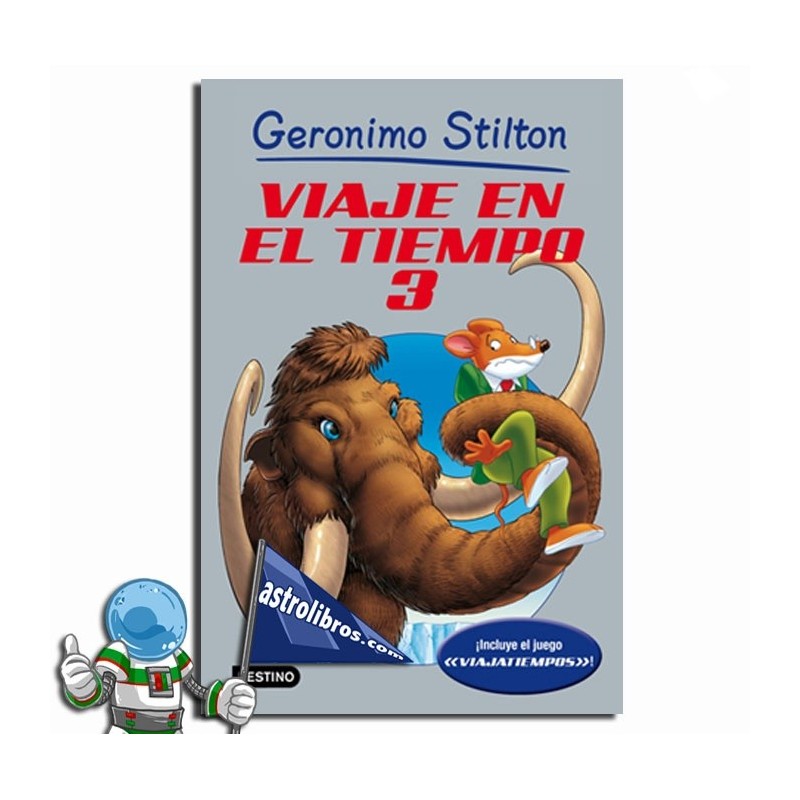 VIAJE EN EL TIEMPO 3, GERONIMO STILTON