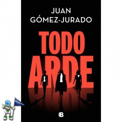 Comprar el libro TODO ARDE, JUAN GÓMEZ-JURADO
