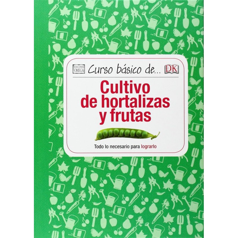 CURSO BÁSICO DE... CULTIVO DE HORTALIZAS Y FRUTAS