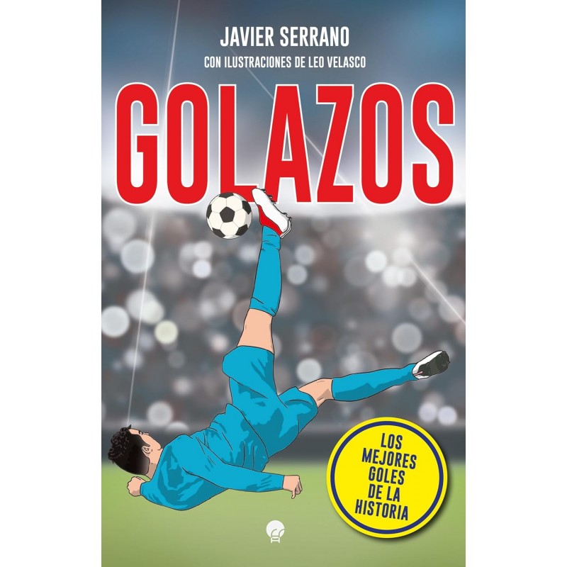 GOLAZOS, LOS MEJORES GOLES DE LA HISTORIA