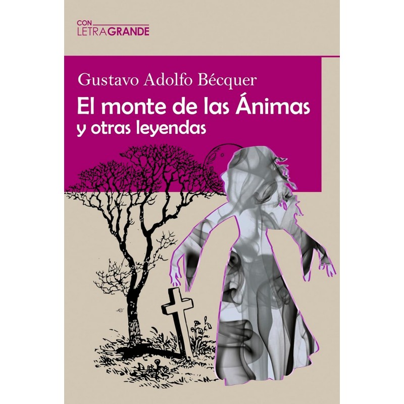 EL MONTE DE LAS ÁNIMAS Y OTRAS LEYENDAS, EDICIÓN EN LETRA GRANDE