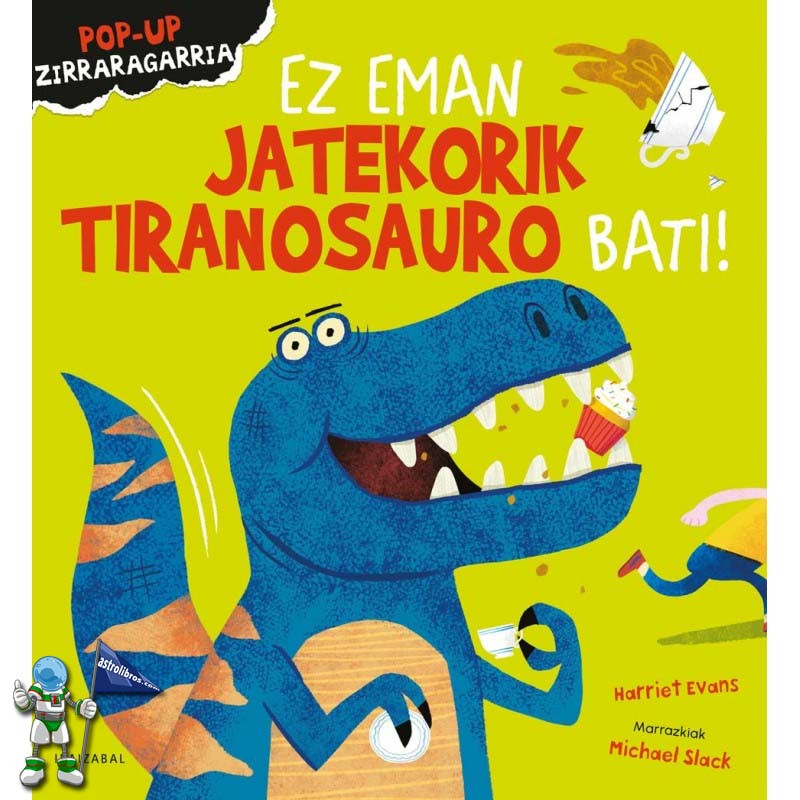 EZ EMAN JATEKORIK TIRANOSAURO BATI! POP-UP ZIRRARAGARRIA