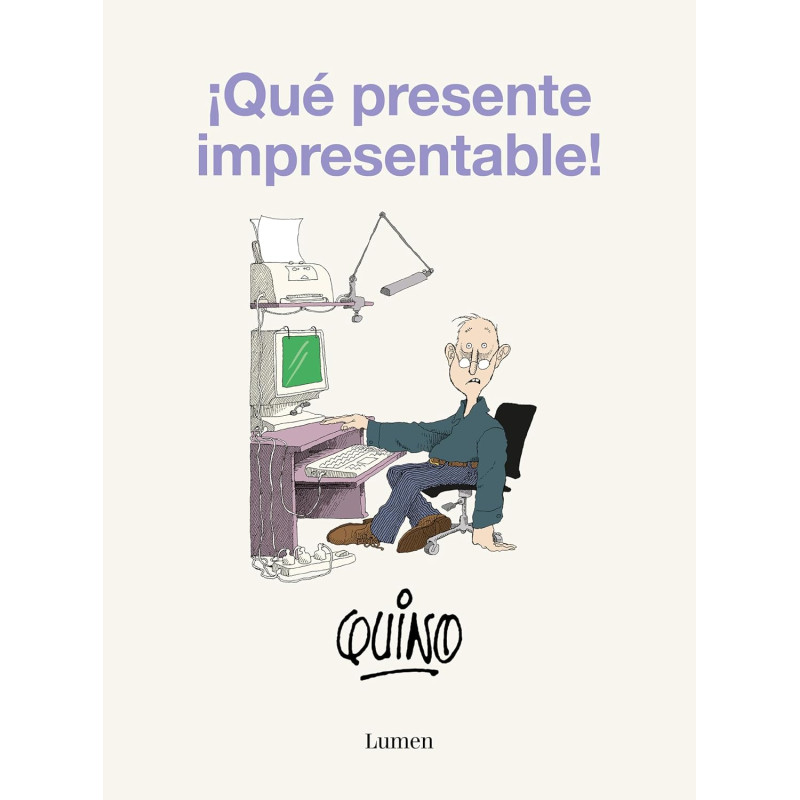 ¡QUÉ PRESENTE IMPRESENTABLE! QUINO