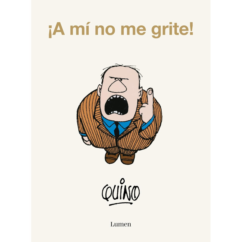 ¡A MÍ NO ME GRITE! QUINO