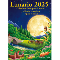 LUNARIO 2025, CALENDARIO LUNAR PARA EL HUERTO Y EL JARDIN ECOLOGICOS Y PARA TU SALUD