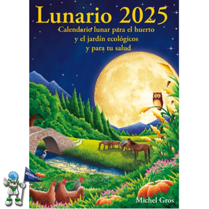 LUNARIO 2025, CALENDARIO LUNAR PARA EL HUERTO Y EL JARDIN ECOLOGICOS Y PARA TU SALUD