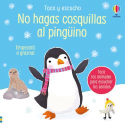 NO HAGAS COSQUILLAS AL PINGÜINO, TOCO Y ESCUCHO USBORNE