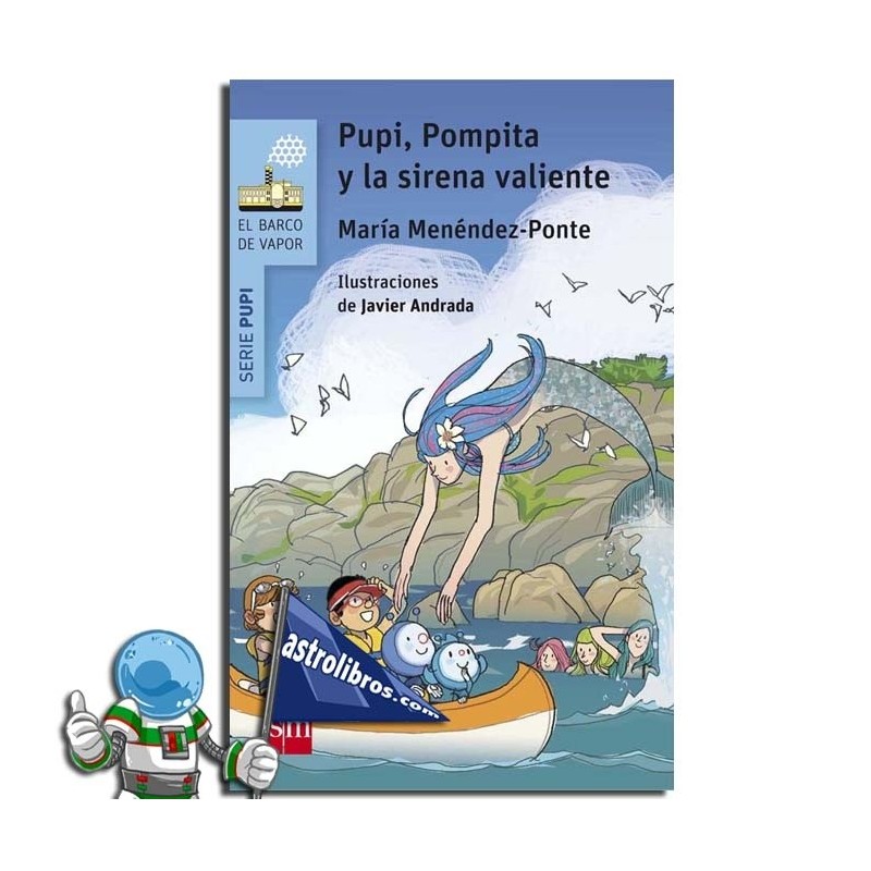 PUPI POMPITA Y LA SIRENA VALIENTE , COLECCIÓN PUPI SERIE AZUL