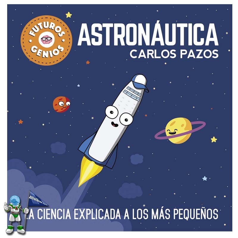 ASTRONÁUTICA, FUTUROS GENIOS, LA CIENCIA EXPLICADA A LOS MÁS PEQUEÑOS